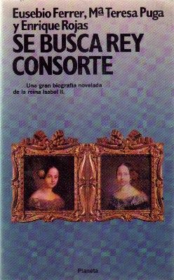 SE BUSCA REY CONSORTE.UNA GRAN BIOGRAFIA NOVELADA DE LA REINA ISABEL II.