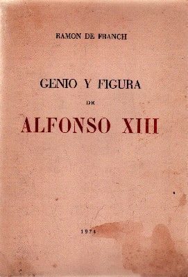 GENIO Y FIGURA DE ALFONSO XIII.