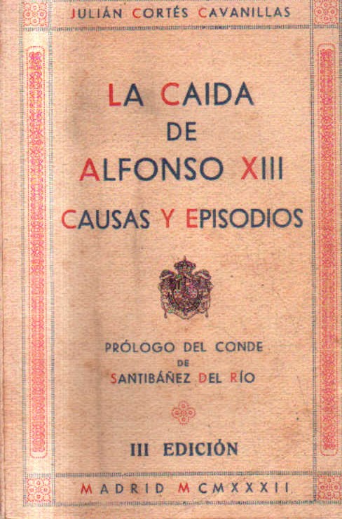 LA CAIDA DE ALFONSO XIII CAUSAS Y EPISODIOS.