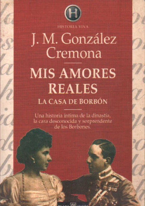 MIS AMORES REALES. LA CASA BORBON