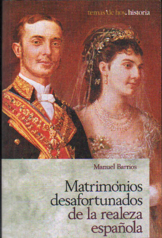 MATRIMONIOS DESAFORTUNADOS DE LA REALEZA ESPAÑOLA