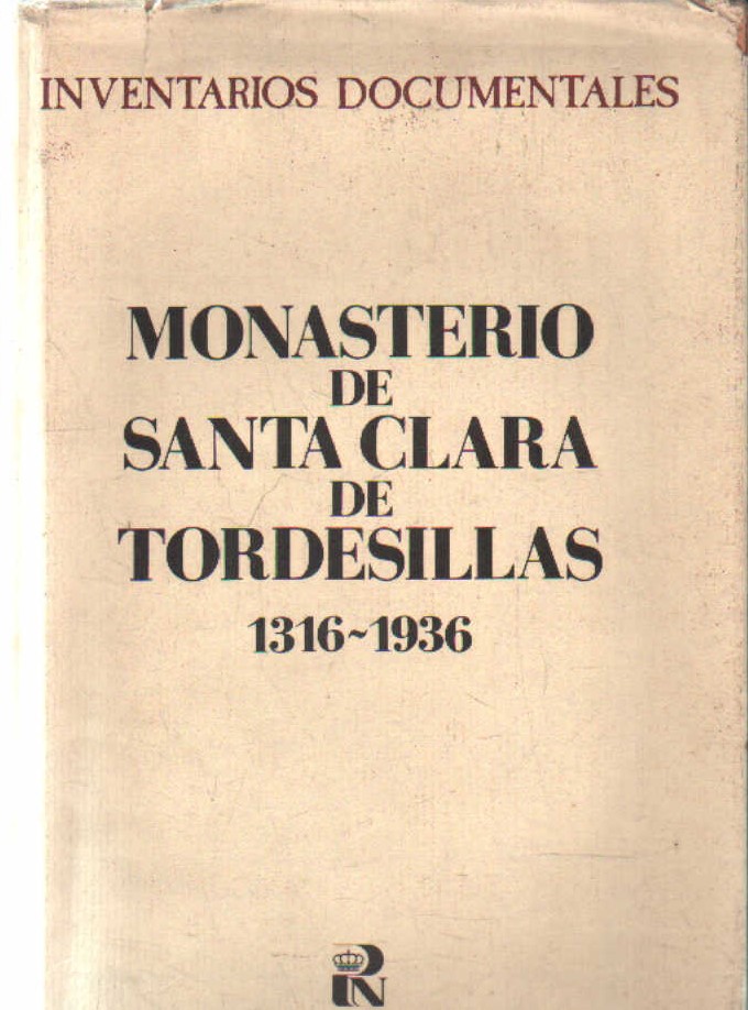 INVENTARIOS DOCUMENTALES: MONASTERO DE SANTA CLARA DE TORDESILLAS 1316-1936