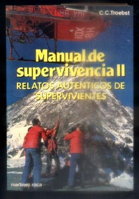 MANUAL DE AUPERVIVENCIA II. RELATOS DE AUTENTICOS SUPERVIVINTES.