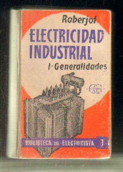 ELECTRICIDAD INDUSTRIAL. I. GENERALIDADES.