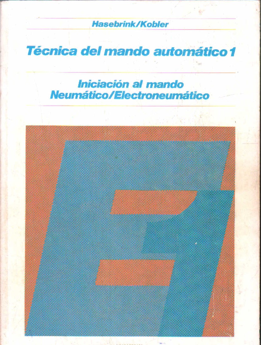TECNICAS DEL MANDO AUTOMATICO 1: INICIACIÓN AL MANDO NEUMATICO / ELECTRONEUMATICO