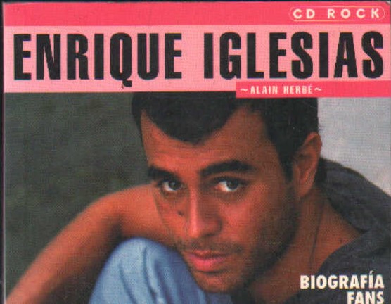 ENRIQUE IGLESIAS. BIOGRAFIA, FANS, ANÉCDOTAS, CANCIONES