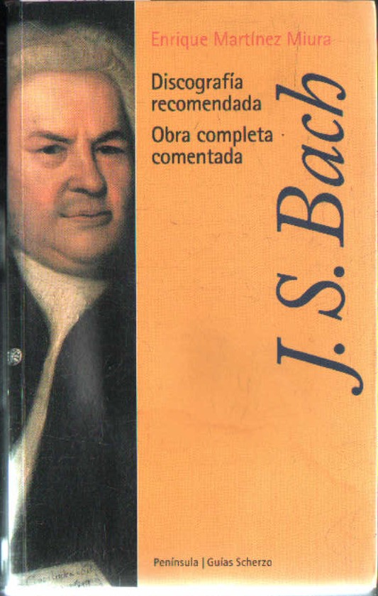 J. S. BACH DISCOGRAFIA RECOMENDADA. OBRA COMPLETA COMENTADA