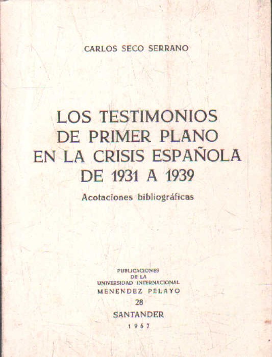 LOS TESTIMONIOS DE PRIMER PLANO EN LA CRISIS ESPAÑOLA DE 1931 A 1939