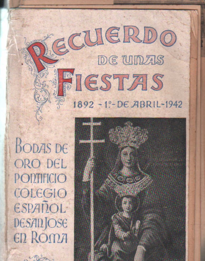 RECUERDO DE UNAS FIESTAS, BODAS DE ORO DEL PONTIFICIO COLEGIO DE SAN JOSE EN ROMA 1892-1942