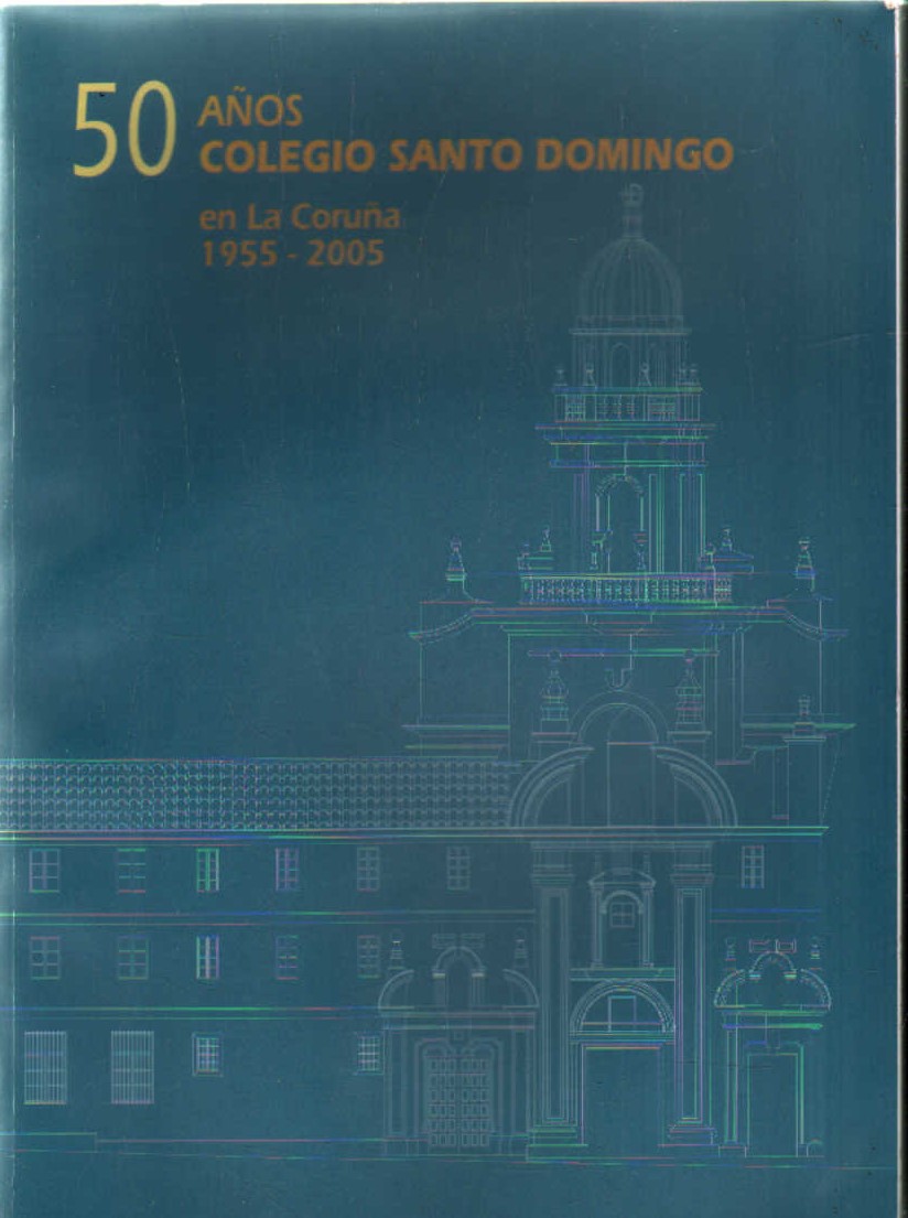 50 AÑOS COLEGIO SANTO DOMINGO, EN LA CORUÑA 1955-2005