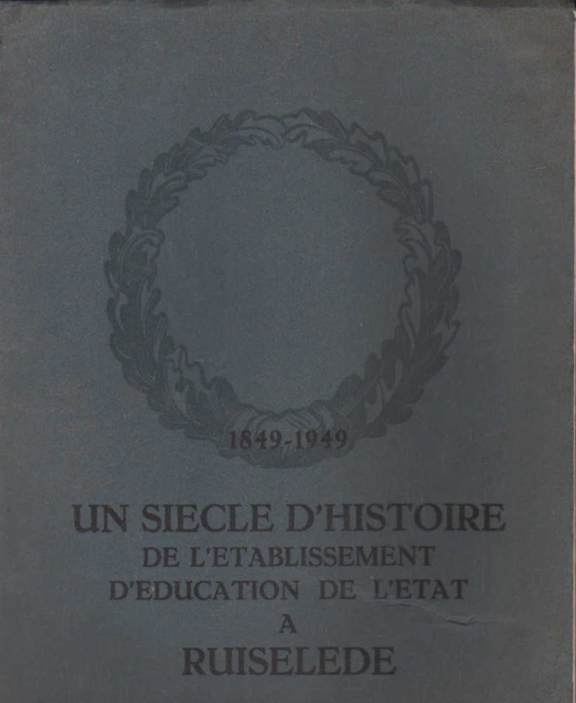 UN SIECLE D'HITOIRE DE L'ETABLISSEMEN D'EDUCATION DE L'ETAT A RUISELEDE