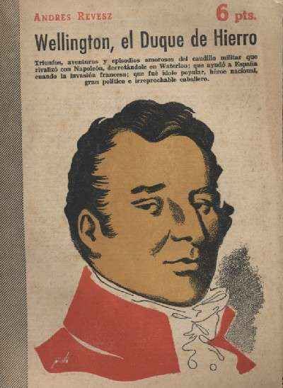 WELLINGTON, EL DUQUE DE HIERRO