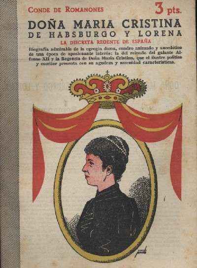 DOÑA MARIA CRISTINA DE HABSBURGO Y LORENA. LA DISCRETA REGENTE DE ESPAÑA