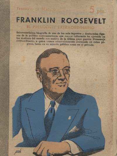 FRANKLIN ROOSEVELT. EL PRESIDENTE EXTRAORDINARIO
