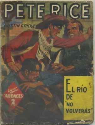 EL RIO DE NO VOLVERAS. PETE RICE. COL. HOMBRES AUDACES