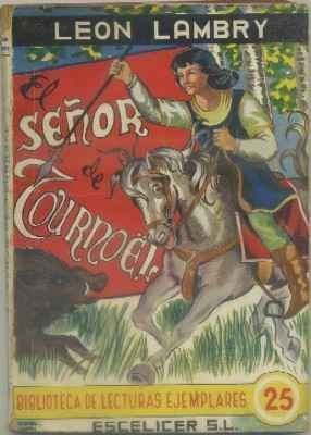 EL SEÑOR DE TOURNOEL. BIBL. LECTURAS EJEMPLARES Nº 25. ESCELICER
