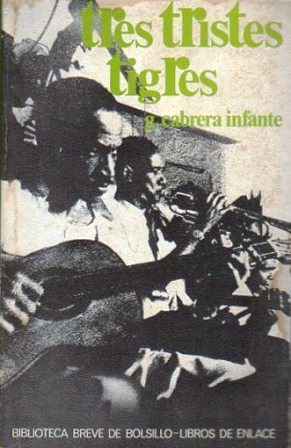 TRES TRISTES TIGRES - COLECCIÓN BIBLIOTECA BREVE DE BOLSILLO Nº 71