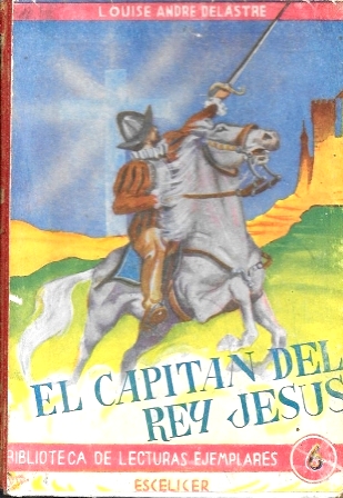EL CAPITAN DEL REY JESUS - BOBLIOTECA DE LECTURAS EJEMPLARES ESCELICER