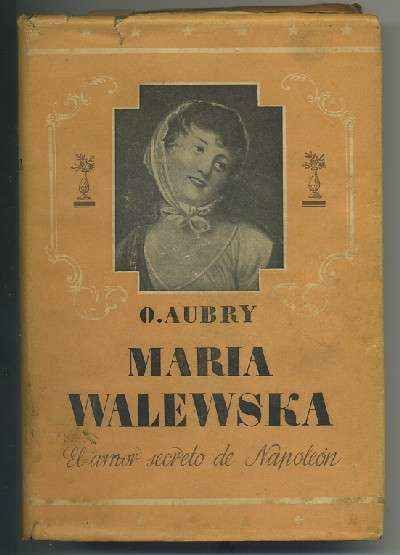 MARIA WALEWSKA. EL AMOR SECRETO DE NAPOLEON.