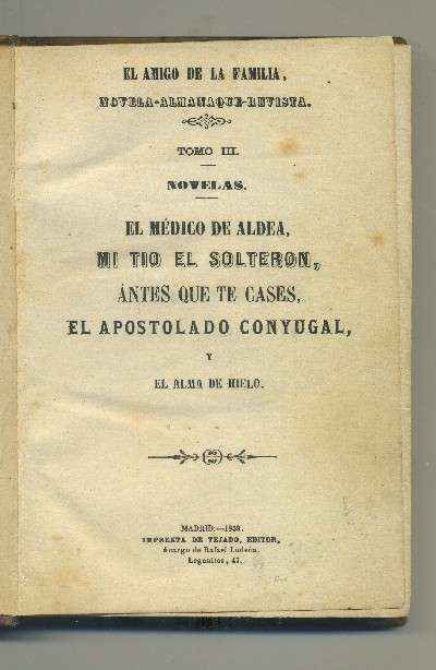 EL MÉDICO DE ALDEA- MI TIO EL SOLTERON-ANTES QUE TE CASES-EL APOSTOLADO CONYUGAL Y EL ALMA DE HIELO