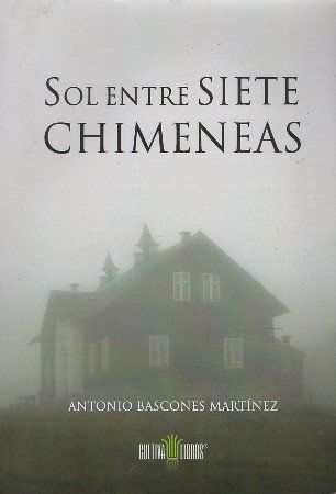 SOL ENTRE SIETE CHIMENEAS. BASCONES MARTÍNEZ, ANTONIO
