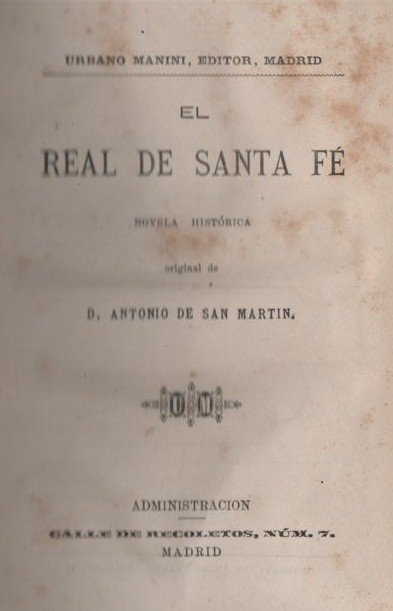 EL REAL DE SANTA FE     DE SAN MARTIN, DON ANTONIO