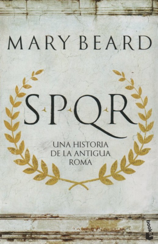 SPQR UNA HISTORIA DE LA ANTIGUA ROMA  BEARD, MARY
