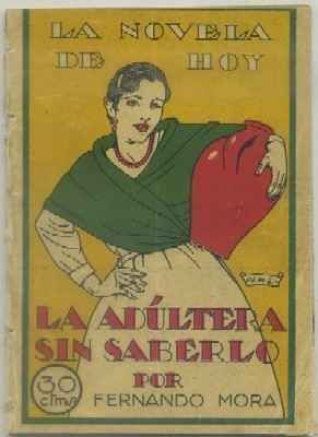 LA ADULTERA SIN SABERLO. COL. LA NOVELA DE HOY AÑO lll Nº 102