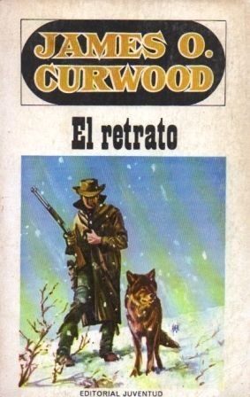 JAMES O. CURWOOD. EL RETRATO. ED. JUVENTUD.