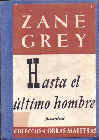 HASTA EL ULTIMO HOMBRE. COLECCIÓN OBRAS MAESTRAS.