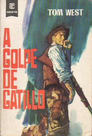 A GOLPE DE GATILLO - OESTE Nº 122