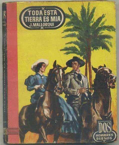 TODA ESTA TIERRA ES MIA VOL. l. COL. DOS HOMBRES BUENOS Nº 35