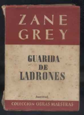 ZANE GREY. NOVELA DEL OESTE. GUARIDA DE LADRONES. COL. OBRAS MAESTRAS.