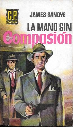 LA MANO SIN COMPASION -  COLECCIÓN G.P. POLICIACA Nº 109