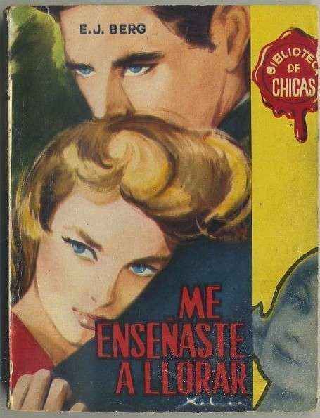 ME ENSEÑASTES A LLORAR . BIBLIOTECA DE CHICAS Nº 257. EDIT. CID