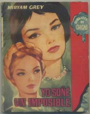 YO SOÑE UN IMPOSIBLE. BIBLIOTECA DE CHICAS Nº 281. EDIT. CID