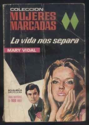 LA VIDA NOS SEPARA. COL. MUJERES MARCADAS Nº  67. E. BRUGUERA.