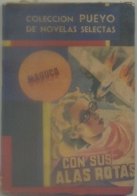 CON SUS ALAS ROTAS. COL. PUEYO NOVELAS SELECTAS Nº 209