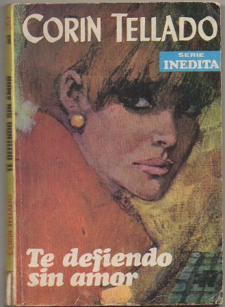 TE DEFIENDO SIN AMOR. COL. CORIN TELLADO Nº 168
