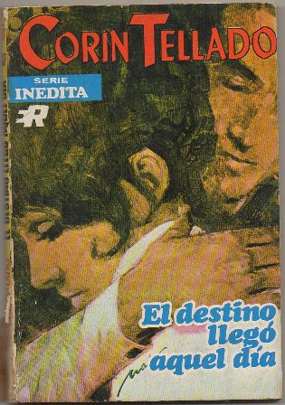 EL DESTINO LLEGÓ AQUEL DIA. COL. CORIN TELLADO Nº 337