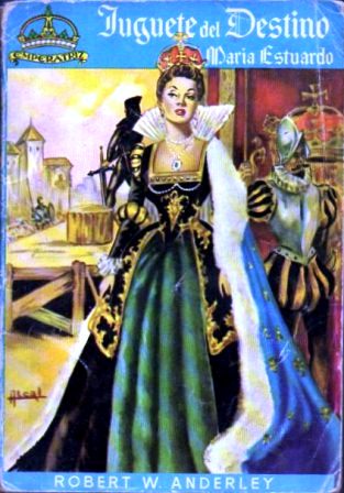 JUGUETE DEL DESTINO (MARIA ESTUARDO) - COLECCIÓN EMPERATRIZ Nº 4