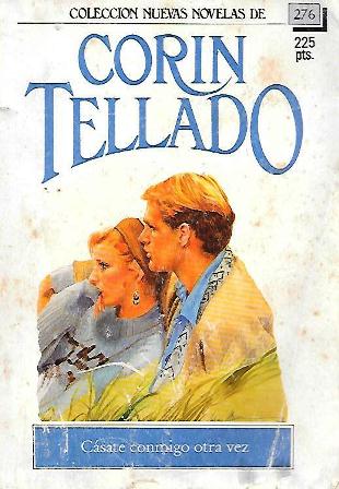 CASATE CONMIGO OTRA VEZ - COLECCIÓN NUEVAS NOVELAS DE CORIN TELLADO Nº 276
