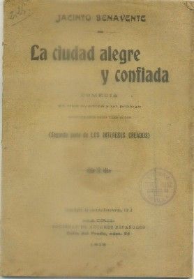 LA CIUDAD ALEGRA Y CONFIADA. COMEDIA EN TRES CUADROS