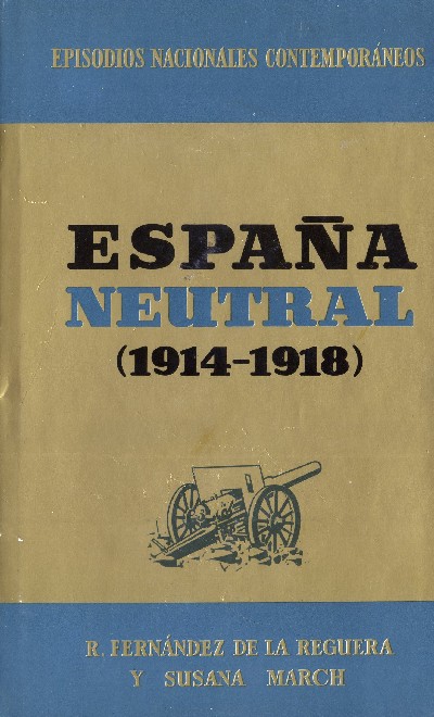 EPISODIOS NACIONALES CONTEMPORANEOS. TOMO VI ESPAÑA NEUTRAL ( 1914 - 1918 )