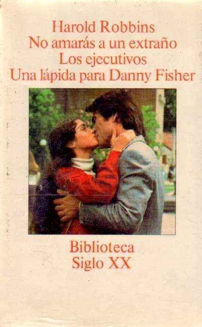 NO AMARAS A UN EXTRAÑO. LOS EJECUTIVOS. UNA LAPIDA PARA DANNY FISHER