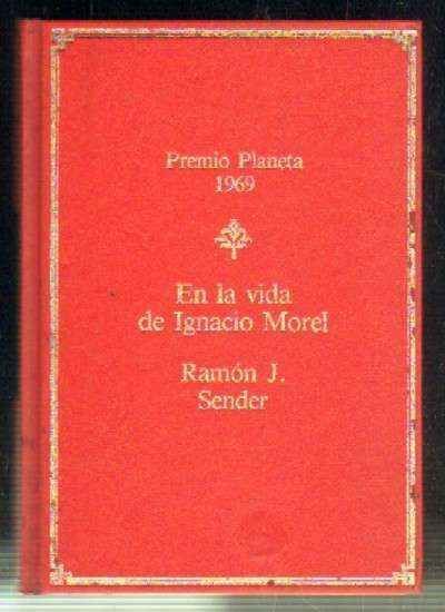 EN LA VIDA DE IGNACIO MOREL. PREMIO PLANETA 1969.