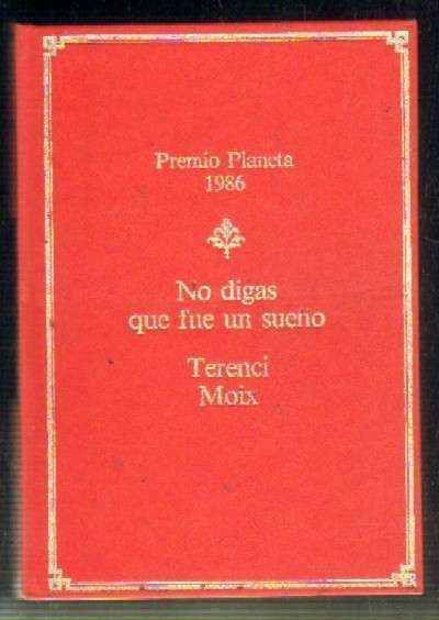 NO DIGAS QUE FUE UN SUEÑO. PREMIO PLANETA 1986.
