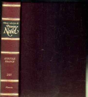 OBRAS SELECTAS DE PREMIOS NOBEL. ANATOLE FRANCE. 1921.
