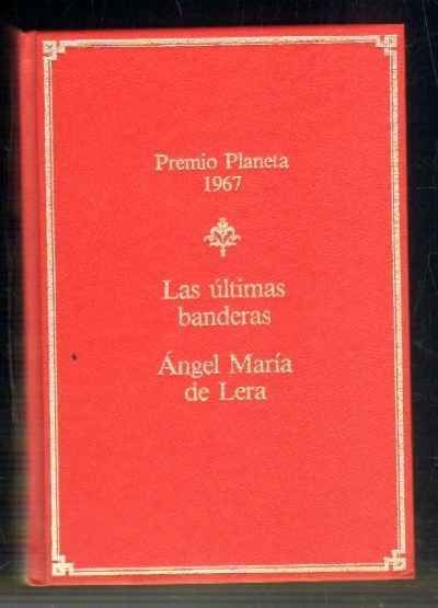 LAS ULTIMAS BANDERAS. PREMIO PLANETA 1967.