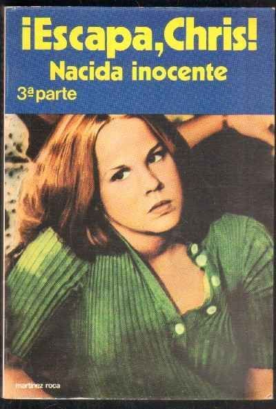 ¡ ESCAPA, CHRIS ! NACIDA INOCENTE. 3ª PARTE.